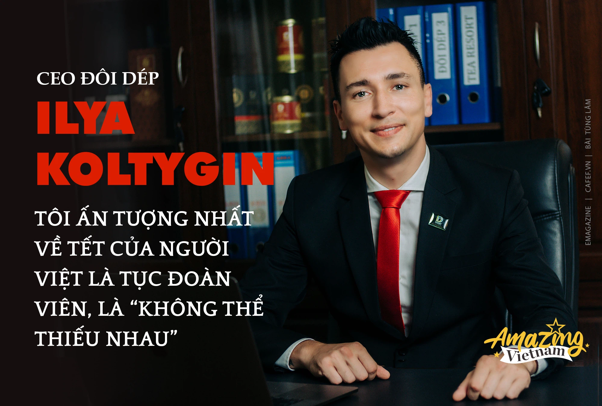 CEO Đôi Dép Ilya Koltygin : Tôi ấn tượng nhất về Tết của người Việt là tục đoàn viên, là "Không thể thiếu nhau"